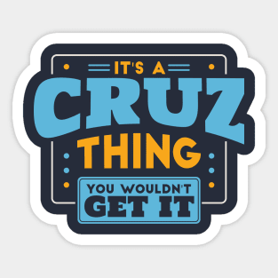 It's a Cruz Thing, You Wouldn't Get It // Cruz Family Last Name Sticker